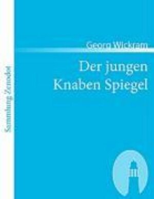 Buchcover Der jungen Knaben Spiegel | Georg Wickram | EAN 9783866402188 | ISBN 3-86640-218-X | ISBN 978-3-86640-218-8