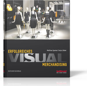 Buchcover Erfolgreiches Visual Merchandising | Matthias Spanke | EAN 9783866412576 | ISBN 3-86641-257-6 | ISBN 978-3-86641-257-6