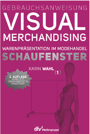 Buchcover Gebrauchsanweisung Visual Merchandising Band 1 Schaufenster | Karin Wahl | EAN 9783866412934 | ISBN 3-86641-293-2 | ISBN 978-3-86641-293-4