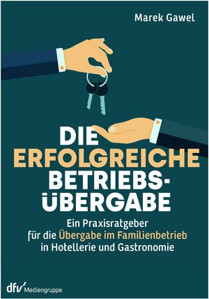 Buchcover Die erfolgreiche Betriebsübergabe | Marek Gawel | EAN 9783866413429 | ISBN 3-86641-342-4 | ISBN 978-3-86641-342-9