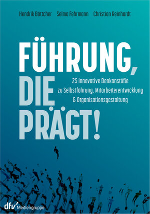 Buchcover Führung, die prägt! | Hendrik Böttcher | EAN 9783866413450 | ISBN 3-86641-345-9 | ISBN 978-3-86641-345-0