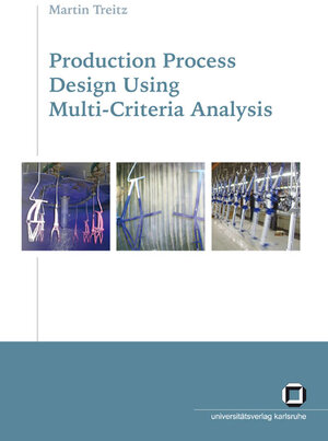 Buchcover Production process design using multi-criteria analysis | Martin Treitz | EAN 9783866440869 | ISBN 3-86644-086-3 | ISBN 978-3-86644-086-9