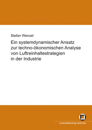 Buchcover Ein systemdynamischer Ansatz zur techno-ökonomischen Analyse von Luftreinhaltestrategien in der Industrie | Stefan Wenzel | EAN 9783866441064 | ISBN 3-86644-106-1 | ISBN 978-3-86644-106-4
