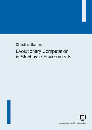 Buchcover Evolutionary computation in stochastic environments | Christian Schmidt | EAN 9783866441286 | ISBN 3-86644-128-2 | ISBN 978-3-86644-128-6