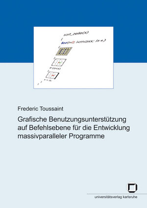 Buchcover Grafische Benutzungsunterstützung auf Befehlsebene für die Entwicklung massivparalleler Programme | Frederic Toussaint | EAN 9783866441309 | ISBN 3-86644-130-4 | ISBN 978-3-86644-130-9