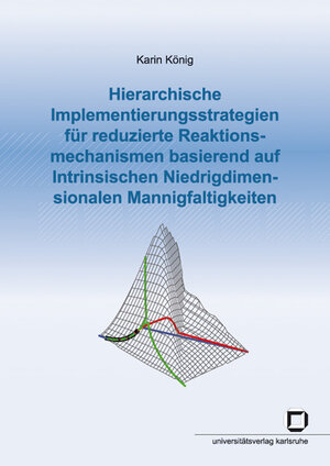 Buchcover Hierarchische Implementierungsstrategien für reduzierte Reaktionsmechanismen basierend auf Intrinsischen Niedrigdimensionalen Mannigfaltigkeiten | Karin König | EAN 9783866443020 | ISBN 3-86644-302-1 | ISBN 978-3-86644-302-0