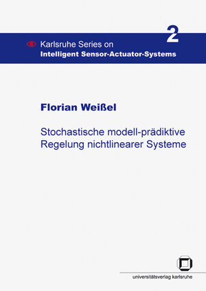 Buchcover Stochastische modell-prädiktive Regelung nichtlinearer Systeme | Florian Weißel | EAN 9783866443488 | ISBN 3-86644-348-X | ISBN 978-3-86644-348-8