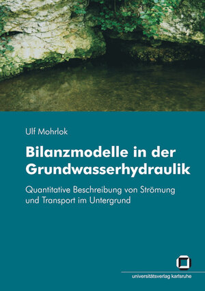 Buchcover Bilanzmodelle in der Grundwasserhydraulik : quantitative Beschreibung von Strömung und Transport im Untergrund | Ulf Mohrlok | EAN 9783866443976 | ISBN 3-86644-397-8 | ISBN 978-3-86644-397-6