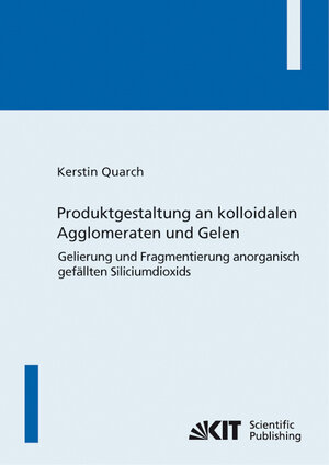 Buchcover Produktgestaltung an kolloidalen Agglomeraten und Gelen : Gelierung und Fragmentierung anorganisch gefällten Siliciumdioxids | Kerstin Quarch | EAN 9783866445031 | ISBN 3-86644-503-2 | ISBN 978-3-86644-503-1