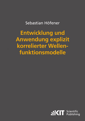 Buchcover Entwicklung und Anwendung explizit korrelierter Wellenfunktionsmodelle | Sebastian Höfener | EAN 9783866445161 | ISBN 3-86644-516-4 | ISBN 978-3-86644-516-1