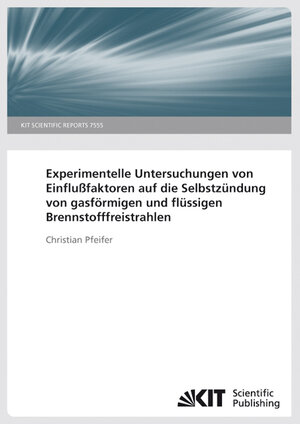 Buchcover Experimentelle Untersuchungen von Einflußfaktoren auf die Selbstzündung von gasförmigen und flüssigen Brennstofffreistrahlen. (KIT Scientific Reports ; 7544) | Christian Pfeifer | EAN 9783866445253 | ISBN 3-86644-525-3 | ISBN 978-3-86644-525-3