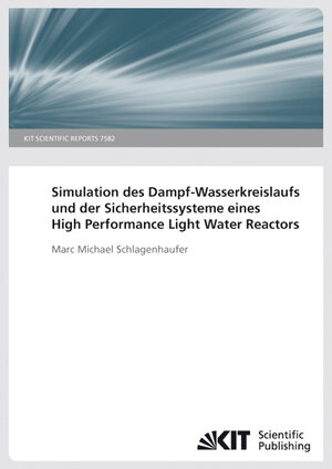 Buchcover Simulation des Dampf-Wasserkreislaufs und der Sicherheitssysteme eines High Performance Light Water Reactors. (KIT Scientific Reports ; 7582) | Marc Michael Schlagenhaufer | EAN 9783866446618 | ISBN 3-86644-661-6 | ISBN 978-3-86644-661-8