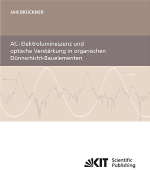 Buchcover AC-Elektrolumineszenz und optische Verstärkung in organischen Dünnschicht-Bauelementen | Jan Brückner | EAN 9783866446755 | ISBN 3-86644-675-6 | ISBN 978-3-86644-675-5