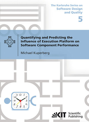 Buchcover Quantifying and Predicting the Influence of Execution Platform on Software Component Performance | Michael Kuperberg | EAN 9783866447417 | ISBN 3-86644-741-8 | ISBN 978-3-86644-741-7