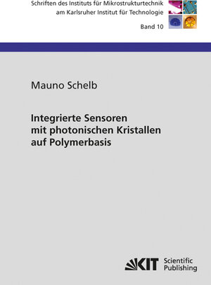 Buchcover Integrierte Sensoren mit photonischen Kristallen auf Polymerbasis | Mauno Schelb | EAN 9783866448131 | ISBN 3-86644-813-9 | ISBN 978-3-86644-813-1