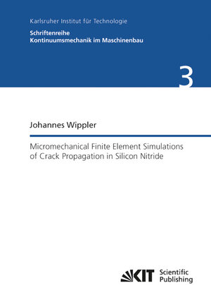 Buchcover Micromechanical finite element simulations of crack propagation in silicon nitride | Johannes Wippler | EAN 9783866448186 | ISBN 3-86644-818-X | ISBN 978-3-86644-818-6