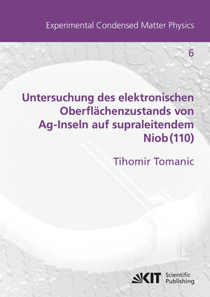 Buchcover Untersuchung des elektronischen Oberflächenzustands von Ag-Inseln auf supraleitendem Niob(110) | Tihomir Tomanic | EAN 9783866448988 | ISBN 3-86644-898-8 | ISBN 978-3-86644-898-8