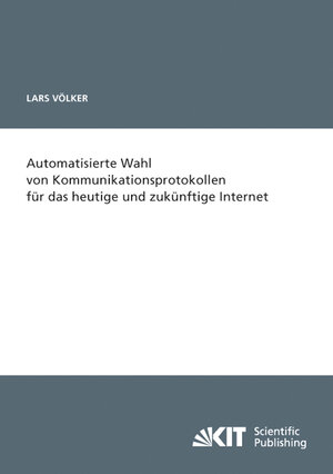 Buchcover Automatisierte Wahl von Kommunikationsprotokollen für das heutige und zukünftige Internet | Lars Völker | EAN 9783866449169 | ISBN 3-86644-916-X | ISBN 978-3-86644-916-9