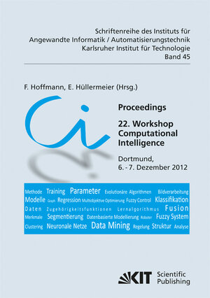 Buchcover Proceedings. 22. Workshop Computational Intelligence, Dortmund, 6. - 7. Dezember 2012 | F. Hoffmann | EAN 9783866449176 | ISBN 3-86644-917-8 | ISBN 978-3-86644-917-6