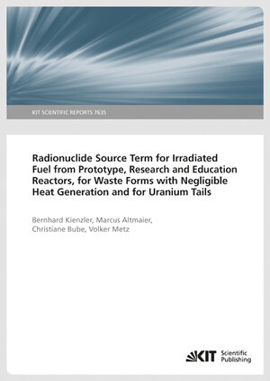 Buchcover Radionuclide Source Term for Irradiated Fuel from Prototype, Research and Education Reactors, for Waste Forms with Negligible Heat Generation and for Uranium Tails | Bernhard Kienzler | EAN 9783866449640 | ISBN 3-86644-964-X | ISBN 978-3-86644-964-0