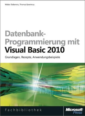 Buchcover Datenbank-Programmierung mit Visual Basic 2010 | Walter Doberenz | EAN 9783866454453 | ISBN 3-86645-445-7 | ISBN 978-3-86645-445-3