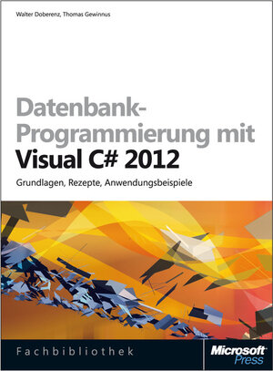 Buchcover Datenbank-Programmierung mit Visual C# 2012 (Buch + E-Book) | Walter Doberenz | EAN 9783866454668 | ISBN 3-86645-466-X | ISBN 978-3-86645-466-8