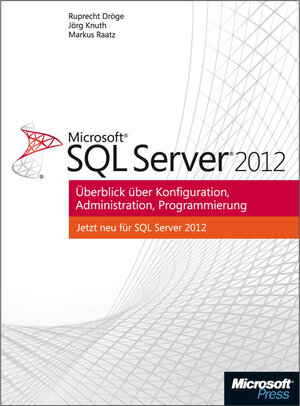 Buchcover Microsoft SQL Server 2012 - Überblick über Konfiguration, Administration, Programmierung | Ruprecht Dröge | EAN 9783866455580 | ISBN 3-86645-558-5 | ISBN 978-3-86645-558-0