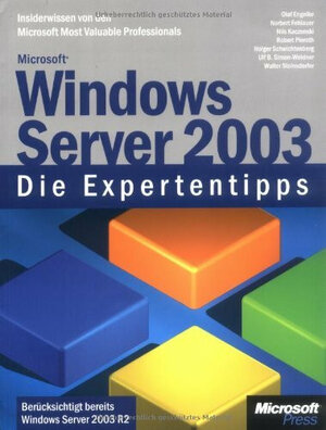 Microsoft Windows Server 2003 - Die Expertentipps: Insiderwissen von den Microsoft Most Valuable Professionals