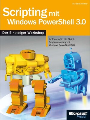 Buchcover Scripting mit Windows PowerShell 3.0 - Der Workshop | Tobias Weltner | EAN 9783866456877 | ISBN 3-86645-687-5 | ISBN 978-3-86645-687-7