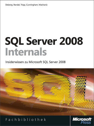 Buchcover Microsoft SQL Server 2008 Internals | Kalen Delaney | EAN 9783866457270 | ISBN 3-86645-727-8 | ISBN 978-3-86645-727-0