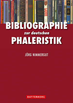 Buchcover Bibliographie zur deutschen Phaleristik | Jörg Nimmergut | EAN 9783866460607 | ISBN 3-86646-060-0 | ISBN 978-3-86646-060-7