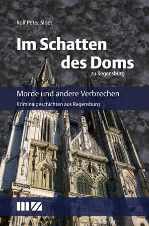 Buchcover Im Schatten des Doms zu Regensburg | Rolf Peter Sloet | EAN 9783866463257 | ISBN 3-86646-325-1 | ISBN 978-3-86646-325-7