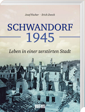 Buchcover Schwandorf 1945 | Josef Fischer | EAN 9783866463950 | ISBN 3-86646-395-2 | ISBN 978-3-86646-395-0