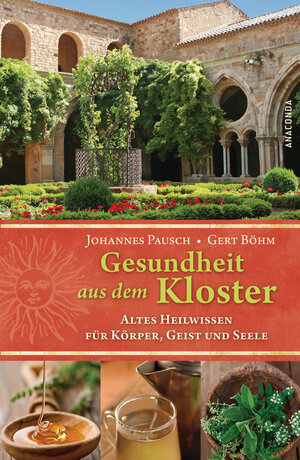 Buchcover Gesundheit aus dem Kloster - Altes Heilwissen für Körper, Geist und Seele | Johannes Pausch | EAN 9783866475106 | ISBN 3-86647-510-1 | ISBN 978-3-86647-510-6