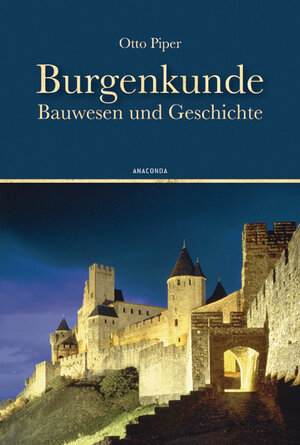 Buchcover Burgenkunde - Bauwesen und Geschichte | Otto Piper | EAN 9783866476745 | ISBN 3-86647-674-4 | ISBN 978-3-86647-674-5
