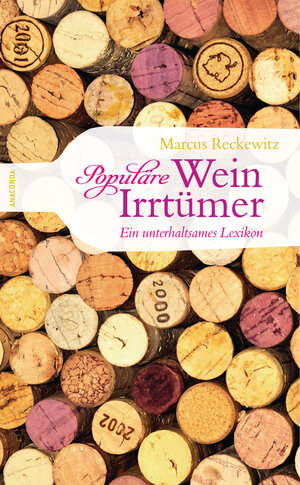 Buchcover Populäre Wein-Irrtümer - Ein unterhaltsames Lexikon | Marcus Reckewitz | EAN 9783866478206 | ISBN 3-86647-820-8 | ISBN 978-3-86647-820-6