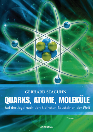 Buchcover Quarks, Atome, Moleküle | Gerhard Staguhn | EAN 9783866478244 | ISBN 3-86647-824-0 | ISBN 978-3-86647-824-4