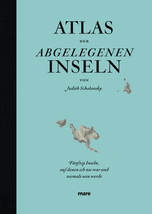 Buchcover Atlas der abgelegenen Inseln | Judith Schalansky | EAN 9783866481176 | ISBN 3-86648-117-9 | ISBN 978-3-86648-117-6