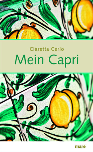 Buchcover Mein Capri | Claretta Cerio | EAN 9783866481343 | ISBN 3-86648-134-9 | ISBN 978-3-86648-134-3