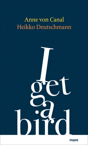 Buchcover I get a bird | Anne von Canal | EAN 9783866486829 | ISBN 3-86648-682-0 | ISBN 978-3-86648-682-9