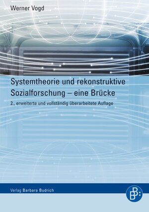 Buchcover Systemtheorie und rekonstruktive Sozialforschung | Werner Vogd | EAN 9783866494138 | ISBN 3-86649-413-0 | ISBN 978-3-86649-413-8