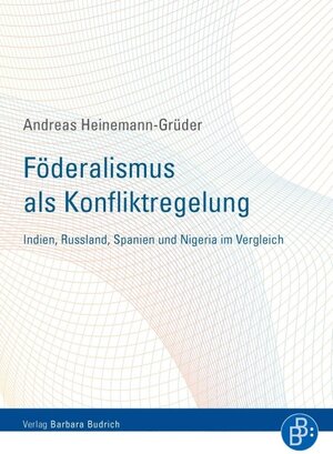 Buchcover Föderalismus als Konfliktregelung | Andreas Heinemann-Grüder | EAN 9783866494206 | ISBN 3-86649-420-3 | ISBN 978-3-86649-420-6