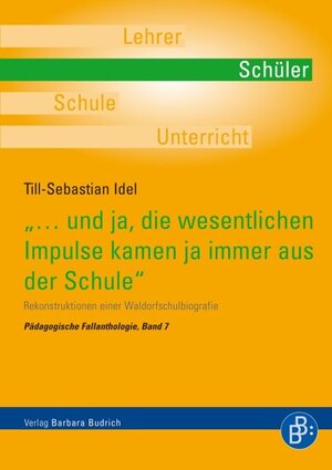 Buchcover „…und ja, die wesentlichen Impulse kamen ja immer aus der Schule“ | Till-Sebastian Idel | EAN 9783866495883 | ISBN 3-86649-588-9 | ISBN 978-3-86649-588-3