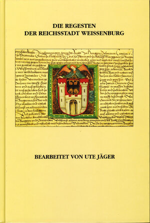 Buchcover Die Regesten der Reichsstadt Weissenburg | Ute Jäger | EAN 9783866523098 | ISBN 3-86652-309-2 | ISBN 978-3-86652-309-8