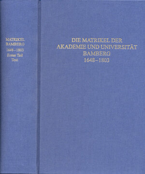 Buchcover Die Matrikel der Akademie und Universität Bamberg 1648–1803  | EAN 9783866524132 | ISBN 3-86652-413-7 | ISBN 978-3-86652-413-2