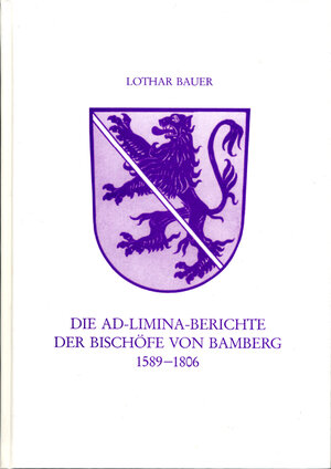 Buchcover Die Ad-Limina-Bericht der Bischöfe von Bamberg 1589-1806  | EAN 9783866526037 | ISBN 3-86652-603-2 | ISBN 978-3-86652-603-7
