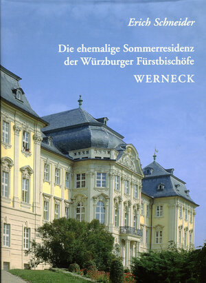 Buchcover Die ehemalige Sommerresidenz der Würzburger Fürstbischöfe in Werneck | Erich Schneider | EAN 9783866528147 | ISBN 3-86652-814-0 | ISBN 978-3-86652-814-7