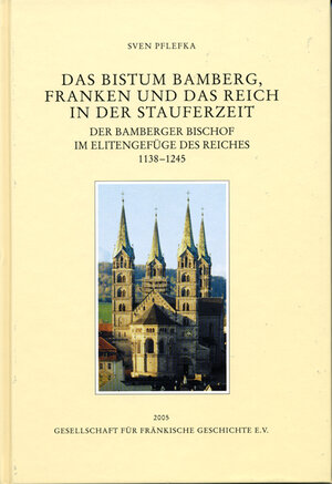 Buchcover Das Bistum Bamberg, Franken und das Reich in der Stauferzeit 1138-1245 | Sven Pflefka | EAN 9783866529496 | ISBN 3-86652-949-X | ISBN 978-3-86652-949-6