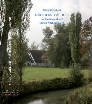 Buchcover Müller und Mühlen im Aischgrund und seinen Nachbartälern | Wolfgang Mück | EAN 9783866529564 | ISBN 3-86652-956-2 | ISBN 978-3-86652-956-4