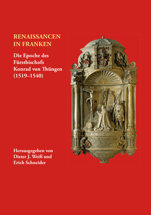 Buchcover Renaissancen in Franken. Die Epoche des Fürstbischofs Konrad von Thüngen (1519-1540)  | EAN 9783866529618 | ISBN 3-86652-961-9 | ISBN 978-3-86652-961-8